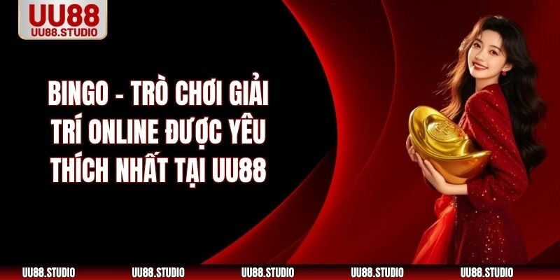 Bingo – Game Xổ Số Online Được Yêu Thích Nhất Tại UU88